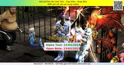 Mu Mới ra, MUCAOTHU MU CAO THỦ - Season 6 - Exp: 500x - Drop: 90% - Miễn phí set vip cực sung sướng Mu Mới ra,MUCAOTHU MU CAO THỦ - Season 6 - Exp: 500x - Drop: 90% - Miễn phí set vip cực sung sướng