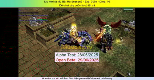 Mu Mới ra, Mu Bất Hủ Season2 - Season 2 - Exp: 300x - Drop: 10% - Dễ chơi cày cuốc là có tất cả Mu Mới ra,Mu Bất Hủ Season2 - Season 2 - Exp: 300x - Drop: 10% - Dễ chơi cày cuốc là có tất cả