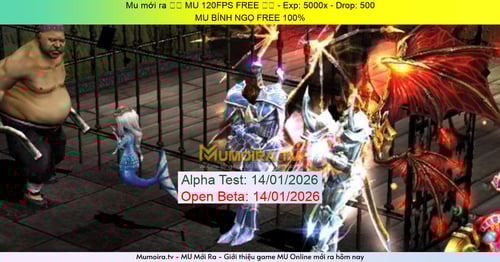 Mu Mới ra,⚡️ MU 120FPS FREE ⚡️ - Season 6 - Exp: 5000x - Drop: 500% - MU BÍNH NGỌ FREE 100%