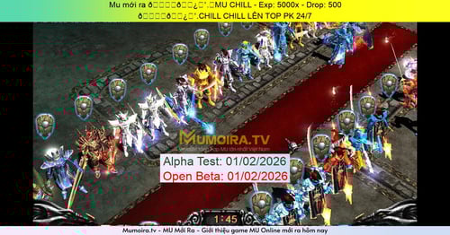 Mu Mới ra,𝄞⨾💿✮˚.⋆MU CHILL - Season 6 - Exp: 5000x - Drop: 500% - 𝄞⨾💿✮˚.CHILL CHILL LÊN TOP PK 24/7