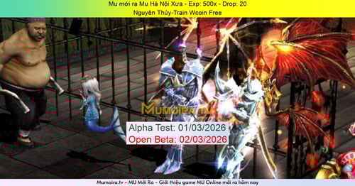 Mu Mới ra,Mu Hà Nội Xưa - Season 6 - Exp: 500x - Drop: 20% - Nguyên Thủy-Train Wcoin Free