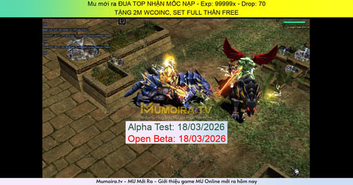 Mu Mới ra,ĐUA TOP NHẬN MỐC NẠP - Season 6 - Exp: 99999x - Drop: 70% - TẶNG 2M WCOINC, SET FULL THẦN FREE