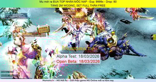 Mu Mới ra,ĐUA TOP NHẬN MỐC NẠP - Season 6 - Exp: 9999x - Drop: 80% - TẶNG 2M WCOINC, SET FULL THẦN FREE