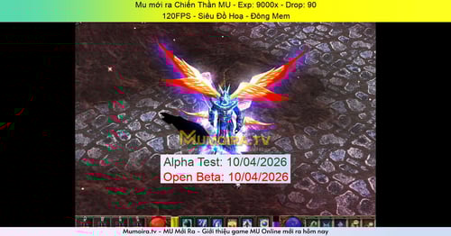Mu Mới ra,Chiến Thần MU - Season 6 - Exp: 9000x - Drop: 90% - 120FPS - Siêu Đồ Hoạ - Đông Mem