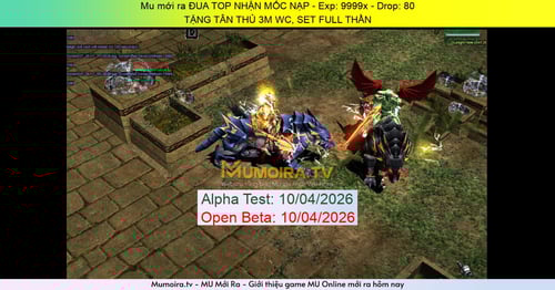 Mu Mới ra,ĐUA TOP NHẬN MỐC NẠP - Season 6 - Exp: 9999x - Drop: 80% - TẶNG TÂN THỦ 3M WC, SET FULL THẦN