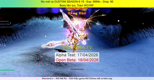Mu Mới ra,CUSTOM SEASON 6.15 - Season 6 - Exp: 9999x - Drop: 90% - Boss liên tục, Train WC/WP 