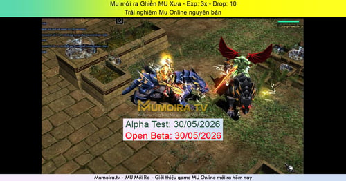 Mu Mới ra,Ghiền MU Xưa - Season 6 - Exp: 3x - Drop: 10% - Trải nghiệm Mu Online nguyên bản