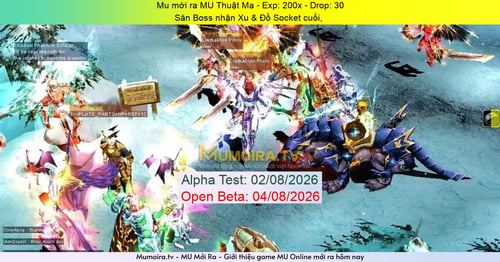 Mu Mới ra,MU Thuật Ma - Season 6 - Exp: 200x - Drop: 30% - Săn Boss nhận Xu & Đồ Socket cuối, 
