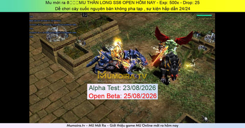 Mu Mới ra,📌MU THẦN LONG SS6 OPEN HÔM NAY - Season 6 - Exp: 500x - Drop: 25% - Dễ chơi cày cuốc nguyên bản không pha tạp , sự kiện hấp dẫn 24/24