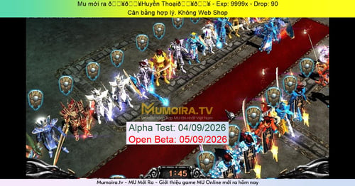 Mu Mới ra,🔥🔥Huyền Thoại🔥🔥 - Season 6 - Exp: 9999x - Drop: 90% - Cân bằng hợp lý. Không Web Shop