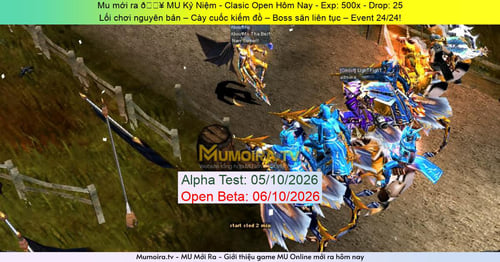 Mu Mới ra,🔥 MU Kỷ Niệm - Clasic Open Hôm Nay - Season 6 - Exp: 500x - Drop: 25% - Lối chơi nguyên bản – Cày cuốc kiếm đồ – Boss săn liên tục – Event 24/24!