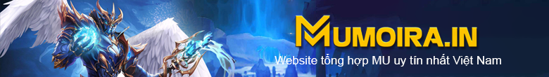 Giới thiệu Mu Online - Mu Huyết Thần ss6,17 Giới thiệu Mu Online - Mu Huyết Thần ss6,17